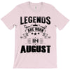 Legends Are Born In August T-Shirt