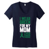 i wear green for my mom liver cancer awareness Women's V-Neck T-Shirt