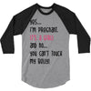 Yes...I'm Pregnant.It's a Girl! And No...You Can't Touch My Belly! 3/4 Sleeve Shirt