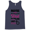 Maybe I Was Too Late To Be His First But Right Now I'm Happy To Be His Tank Top