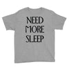 need more sleep Youth Tee