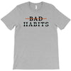 Bad Habits T-Shirt