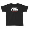 nerdy shirt Toddler T-shirt