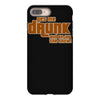 drunk show iPhone 8 Plus Case