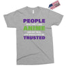 people who don't like anime are not real and should not be trusted Exclusive T-shirt