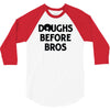 doughs before bros 3/4 Sleeve Shirt