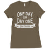 one day or day one you decide Ladies Fitted T-Shirt