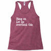 hang on let me overthink this Racerback Tank