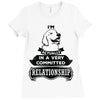 I Am Labrador Retriever Actually In A Very Commited Relationship Ladies Fitted T-Shirt