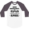 never underestimate an old man who was born in april 3/4 Sleeve Shirt