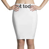 not today Pencil Skirts