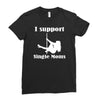 i support single moms stripper pole dancer funny saying Ladies Fitted T-Shirt
