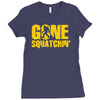 gone squatchin Ladies Fitted T-Shirt