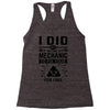 I Did Not Become a Mechanic to Fix Your for Free Racerback Tank