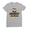 I Have Two Titles Dad And Arborist And I Rock Them Both Ladies Fitted T-Shirt