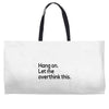 let me overthink this Weekender Totes