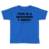 This is a Designer T-Shirt Toddler T-shirt