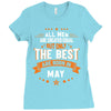 All Men Created Equal But The Best Born In May Ladies Fitted T-Shirt