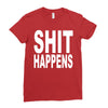 shit happens Ladies Fitted T-Shirt