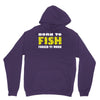 born to fish forced to work Unisex Hoodie