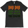 pop pop the man the myth the legend T-Shirt
