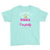 feed me a pizza and tell me i'm pretty Youth Tee