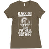 Back Off I Have A Crazy Grandpa And I am not Afraid To Use Him Ladies Fitted T-Shirt