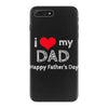 i love my dad iPhone 7 Plus Case