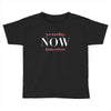 Yesterday Now Tomorrow Toddler T-shirt