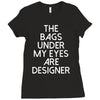 the bags under my eyes are designer fashion humor funny Ladies Fitted T-Shirt