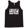 tokens life matters Tank Top