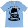 i love my dad T-Shirt