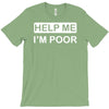 help me, i'm poor T-Shirt