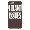 i have issues iPhone 6/6s Plus Case