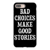 bad choices make good stories iPhone 8 Plus