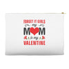 Forget it Girls My Mom Is My Valentine Accessory Pouches