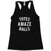 totes amaze balls Racerback Tank