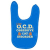 i have o.c.d obsessive cat disorder Baby Bibs