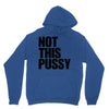 Not This Pussy Unisex Hoodie