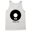 i miss you Tank Top