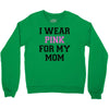 i wear pink for my mom breast cancer Crewneck Sweatshirt