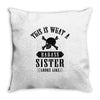 This Is What A Bad Ass Sister Looks Like Throw Pillow