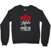 red hair the crown you never take off Crewneck Sweatshirt