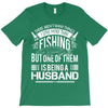There Aren't  Many Things I Love More Than Fishing T-Shirt