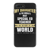 my daughter is the world's best special ed teacher. cool gift for mom iPhone 7 Plus Case