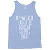 my favorite daughter bought me this shirt Tank Top