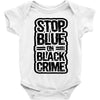 stop blue on black crime Baby Bodysuit