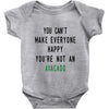 You Can't Make Everyone Happy You're Not an Avacado Baby Bodysuit