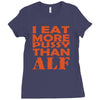 i eat more pussy than alf Ladies Fitted T-Shirt