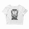Never Underestimate Dog Rescuer Who Was Born April Crop Top